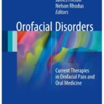 Orofacial Disorders : Current Therapies in Orofacial Pain and Oral Medicine