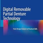Digital removable partial denture technology : from design analysis to practical skills