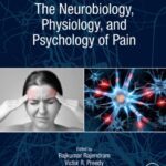 The Neurobiology, Physiology, and Psychology of Pain