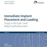 Immediate Implant Placement and Loading – Single or Multiple Teeth Requiring Replacement