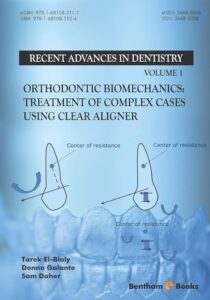 7.Orthodontic Biomechanics- Treatment Of Complex Cases Using Clear Aligner (Recent Advances in Dentistry)